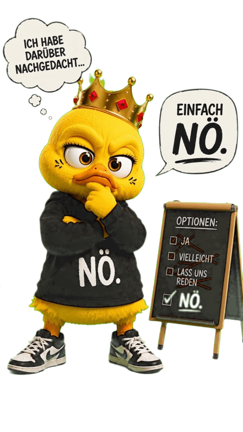 Ich habe darüber nachgedacht… einfach NÖ.“