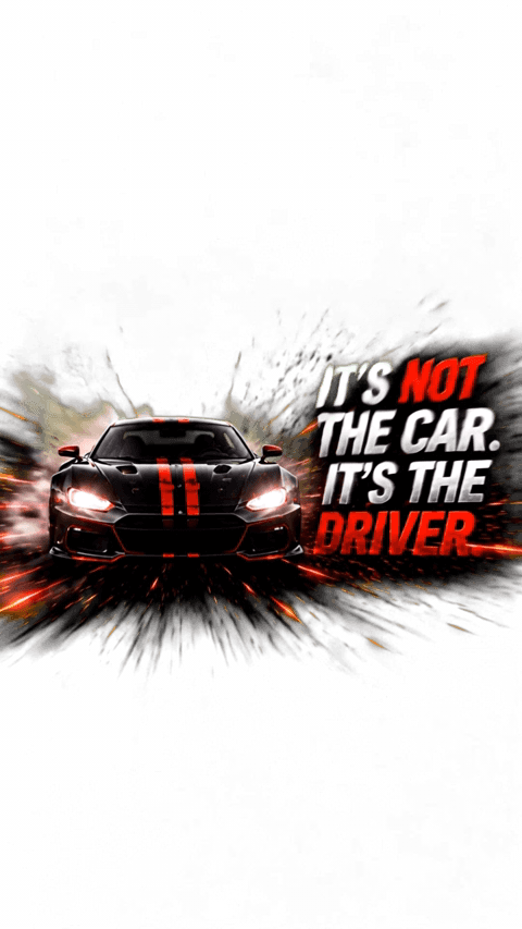 It's not the car, it's the driver
